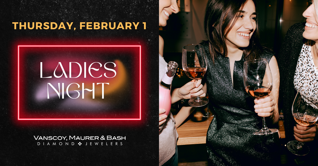 Ladies Night Rocks Ladies Night! – Vanscoy, Maurer & Bash Diamond Jewelers