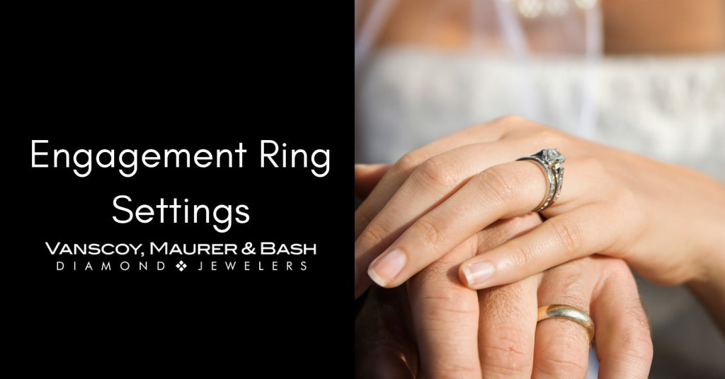 Types of Engagement Ring Settings