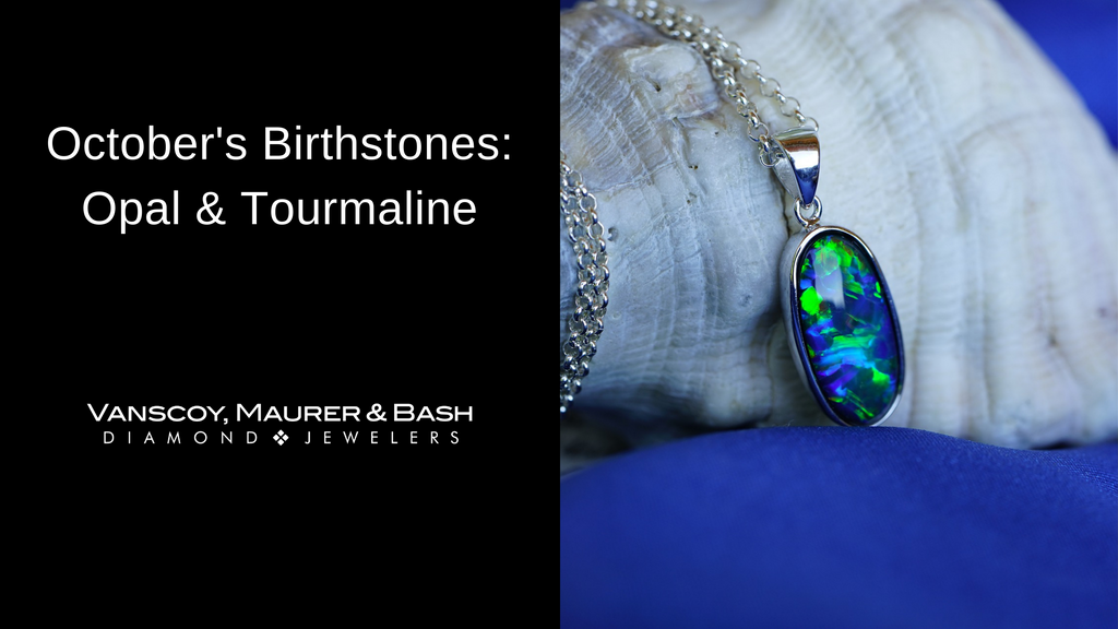 October's Birthstones: Opal & Tourmaline