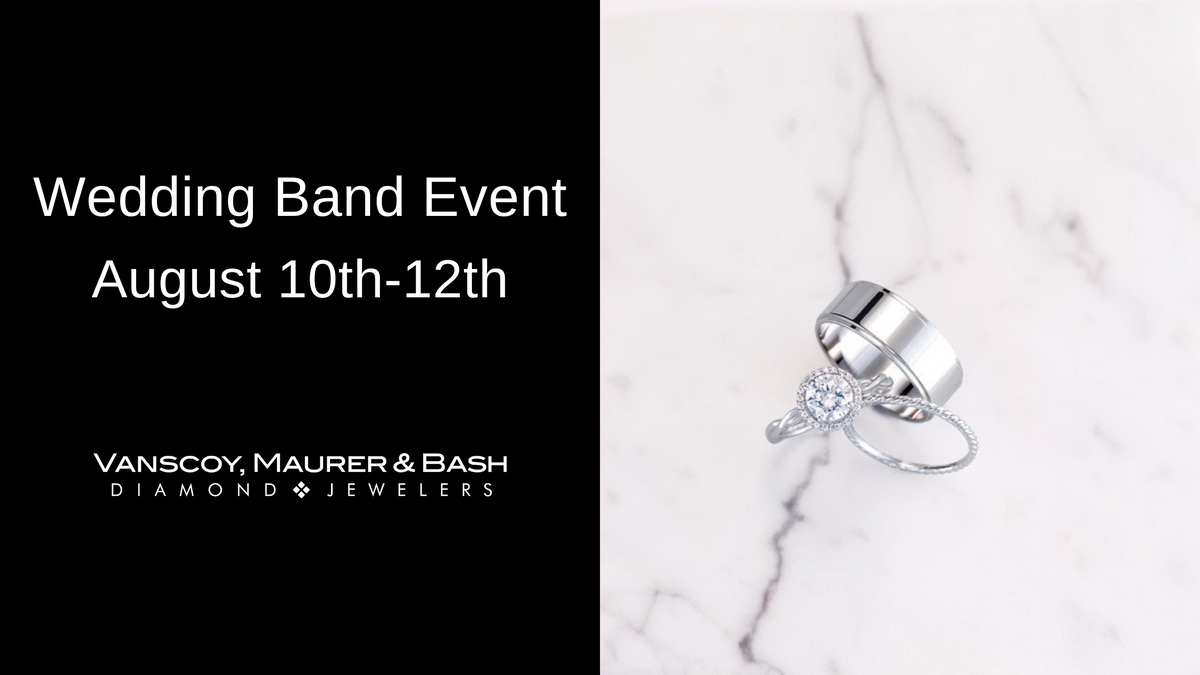 wedding ring set on white marble background, text reads "Wedding Band Event, August 19th & 20th" for Vanscoy, Maurer & Bash Diamond Jewelers